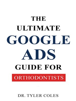 cover image of The Ultimate Google Ads Guide for Orthodontists